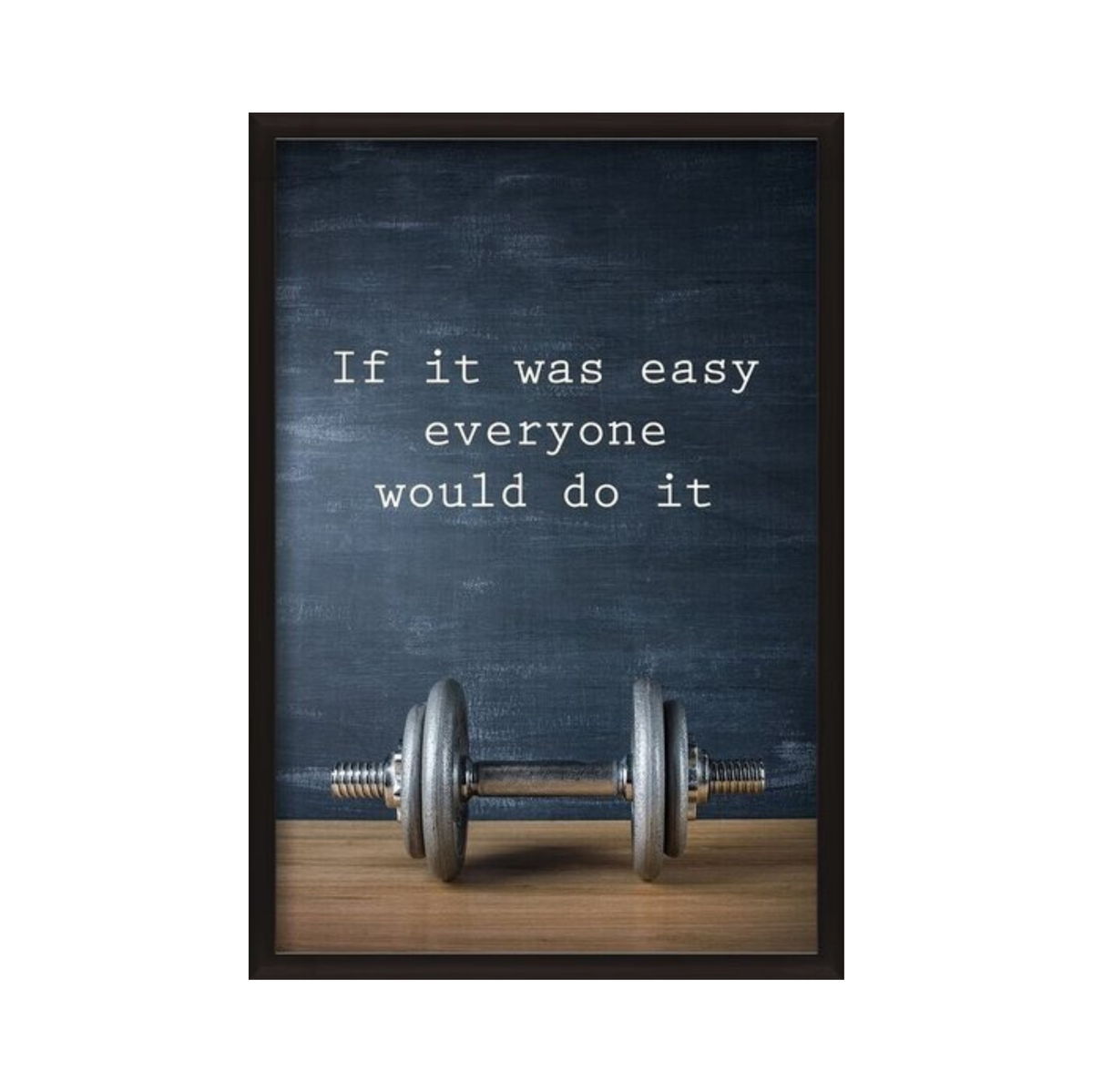 Motivation - If It Was Easy Everyone Would Do It